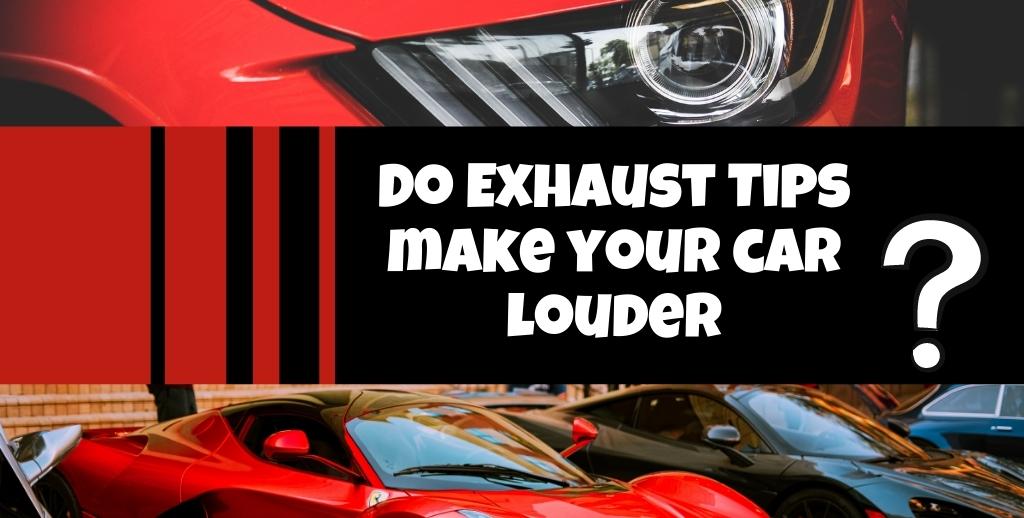 Do Exhaust Tips make your car louder or change the sound? Auto Pipe Work